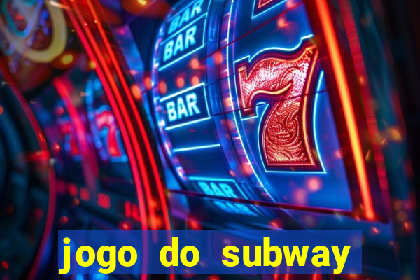 jogo do subway surf de ganhar dinheiro